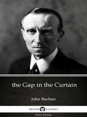 cover image of the Gap in the Curtain by John Buchan--Delphi Classics (Illustrated)